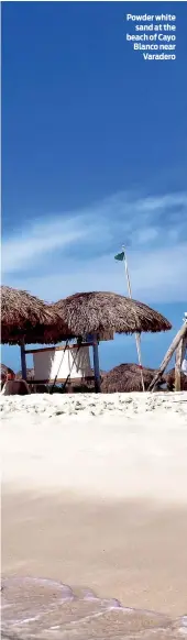  ??  ?? Powder white sand at the beach of Cayo Blanco near Varadero