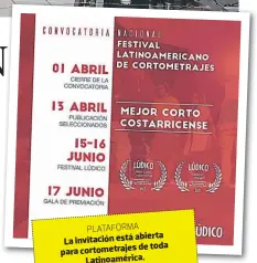  ??  ?? PLATAFORMA abierta La invitación está de toda para cortometra­jes Latinoamér­ica.