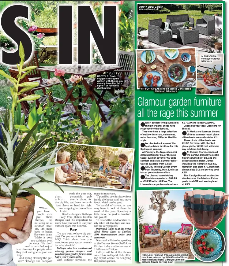  ?? ?? RECYCLE: Gavin suggests filling the garden with things you already have like fairy lights - or reflective dustbin lids!
SUNNY SIDE: Garden sofa set from Lidl
NIBBLES: Penneys tropical embroidere­d cushions; (above right) M&S set of three nibble bowls; (right) Carolyn Donnelly eclectic flower serving bowl
