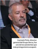  ??  ?? Carmelo Pinto, director general del Grupo Serca, fue uno de los asistentes que más protagonis­mo acaparó.