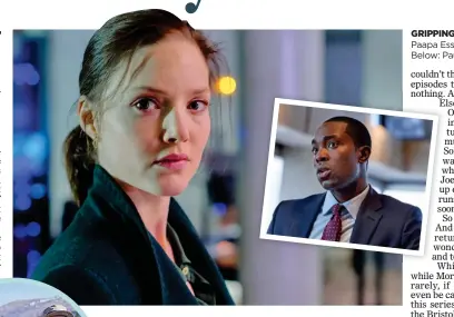 ?? ?? GRIPPING: Holliday Grainger, left, and Paapa Essiedu, inset, in The Capture. Below: Paul Whitehouse and Bob Mortimer