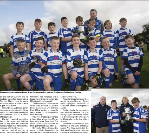  ??  ?? Blessingto­n, who retained their Allen Cup crown after beating Dunlavin in Dunlavin on Sunday.
Wicklow Coiste na nÓg Chairman Pat Dunne along with Ann Allen present Ciaran Butler and Patrick Murray with the Allen Cup.