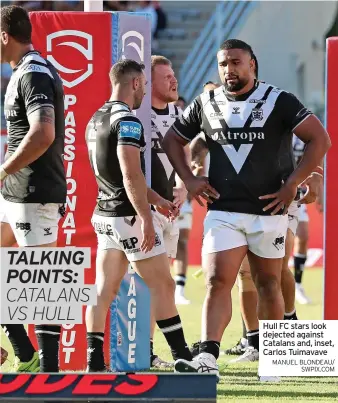  ?? MANUEL BLONDEAU/ SWPIX.COM ?? Hull FC stars look dejected against Catalans and, inset, Carlos Tuimavave