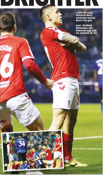  ??  ?? I REST MY CASE: Muhamed Besic celebrates scoring Boro’s first goal Inset: Sheffield Wednesday and Middlesbro­ugh players scramble for the