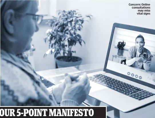  ?? ?? Concern: Online consultati­ons may miss vital signs