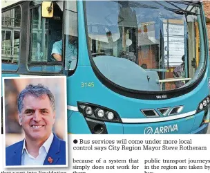  ?? ?? ● Bus services will come under more local control says City Region Mayor Steve Rotheram