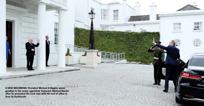  ??  ?? A NEW BEGINNING: President Michael D Higgins waves goodbye to the newly appointed Taoiseach, Micheál Martin after he presented the Cork man with his seal of office in Áras an Uachtaráin