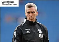  ?? ?? Cardiff boss Steve Morison