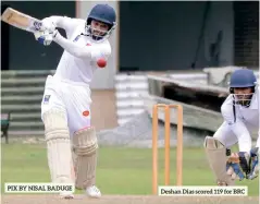  ?? PIX BY NISAL BADUGE ?? Deshan Dias scored 119 for BRC