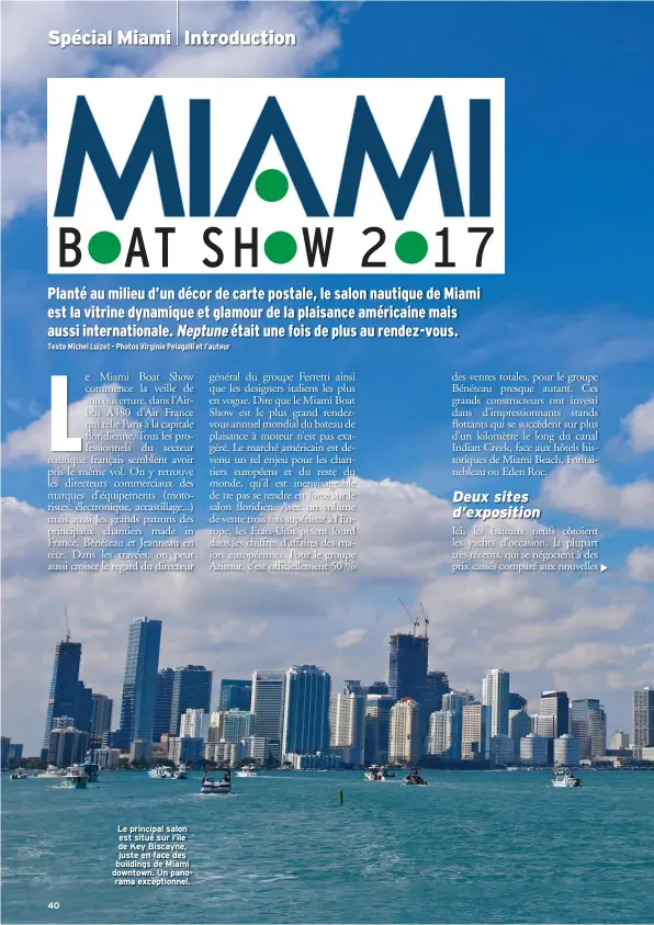  ??  ?? Le principal salon est situé sur l’île de Key Biscayne, juste en face des buildings de Miami downtown. Un panorama exceptionn­el.