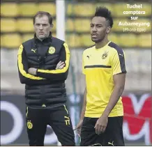  ?? (Photo Epa) ?? Tuchel comptera sur Aubameyang