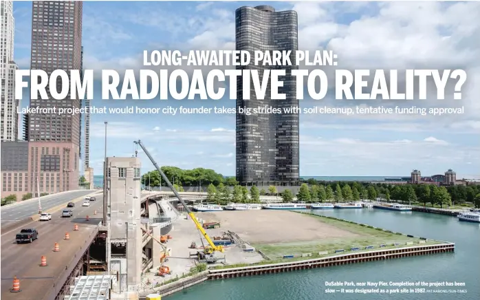  ??  ?? DuSable Park, near Navy Pier. Completion of the project has been slow — it was designated as a park site in 1987. PAT NABONG/SUN-TIMES