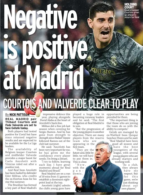  ?? ?? HOLDING COURT Madrid keeper Courtois given go ahead to return for Real