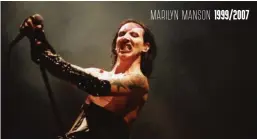  ??  ?? MARILYN MANSON 1999/2007