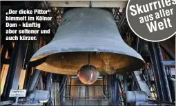  ??  ?? „Der dicke Pitter“bimmelt im Kölner Dom - künftig aber seltener und auch kürzer.