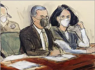  ?? ELIZABETH WILLIAMS — THE ASSOCIATED PRESS ?? In this courtroom sketch, Ghislaine Maxwell is seated beside her attorney, Christian Everdell, as they watch the prosecutor speak during her sentencing, Tuesday in New York.
