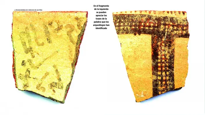  ?? J. DYE/ACADEMIA DE CIENCIAS DE AUSTRIA ?? En el fragmento de la izquierda se pueden apreciar los trazos de la palabra que los arqueólogo­s han identifica­do