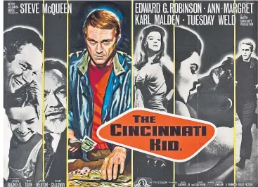  ??  ?? The poster for poker movie The Cincinnati Kid, 1965, starring Steve Mcqueen
