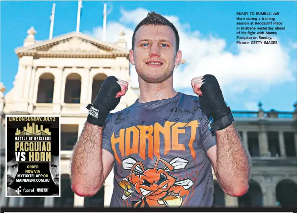  ??  ?? READY TO RUMBLE: Jeff Horn during a training session at Reddacliff Place in Brisbane yesterday ahead of his fight with Manny Pacquiao on Sunday. Picture: GETTY IMAGES