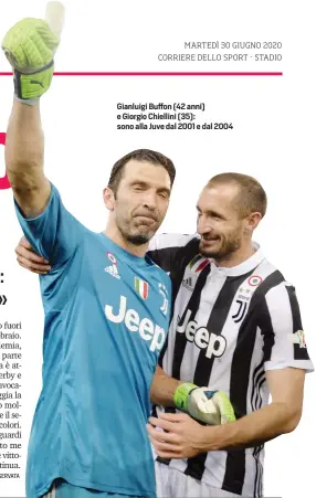  ??  ?? Gianluigi Buffon (42 anni) e Giorgio Chiellini (35): sono alla Juve dal 2001 e dal 2004