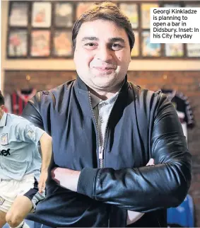  ??  ?? Georgi Kinkladze is planning to open a bar in Didsbury. Inset: In his City heyday