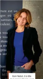  ??  ?? Karin Nebot, à la tête de la maison Kaviari, s’est fixé une mission : faire du fascinant et intimidant caviar un luxe de simplicité.