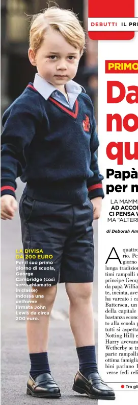  ??  ?? LA DIVISA DA 200 EURO Per il suo primo giorno di scuola, George Cambridge (così verrà chiamato in classe) indossa una uniforme firmata John Lewis da circa 200 euro.