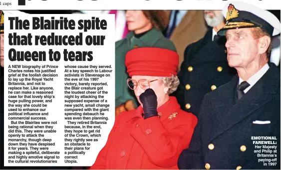  ??  ?? EMOTIONAL FAREWELL: Her Majesty and Philip at Britannia’s paying-off in 1997