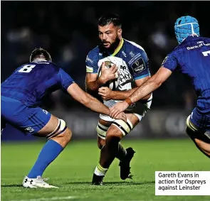  ?? ?? Gareth Evans in action for Ospreys against Leinster