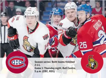  ??  ?? Season series: Both teams finished 2-1-1. Game 1: Thursday night, Bell Centre, 5 p.m. (CBC, RDS)