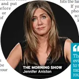  ?? ?? THE MORNING SHOW Jennifer Aniston