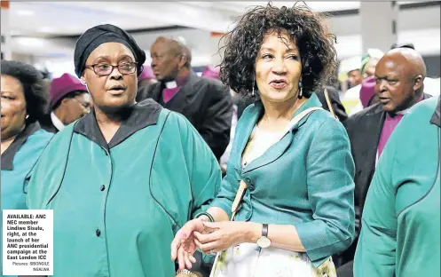  ?? Pictures: SIBONGILE NGALWA ?? AVAILABLE: ANC NEC member Lindiwe Sisulu, right, at the launch of her ANC presidenti­al campaign at the East London ICC