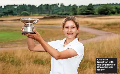  ?? ?? Charlotte Naughton with the English Girls’ Championsh­ip trophy