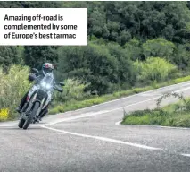  ??  ?? Amazing off-road is complement­ed by some of Europe’s best tarmac