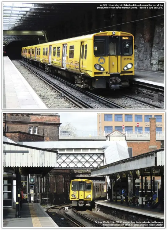  ??  ?? No. 507013 is arriving into Birkenhead Green Lane and has just left the short tunnel section from Birkenhead Central. The date is June 26th 2015.
On June 26th 2015, No. 508125 emerges from the tunnel under the Mersey at Birkenhead Central with a train for either Ellesmere Port or Chester.