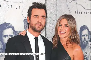  ?? Photos by AP and AFP ?? Justin Theroux and Jennifer Aniston in 2017.