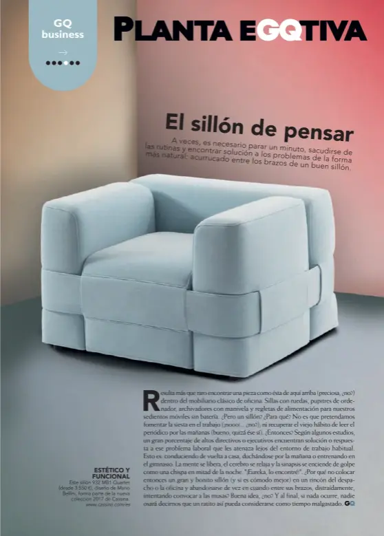  ?? www.cassina.com/es ?? ESTÉTICO Y FUNCIONAL Este sillón 932 MB1 Quartet (desde 3.550 €), diseño de Mario Bellini, forma parte de la nueva colección 2017 de Cassina.