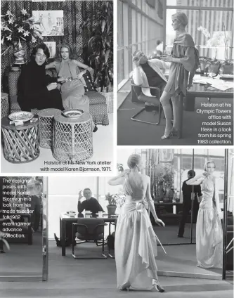  ??  ?? The designer poses with model Karen Bjornson in a look from his made to order fall 1982 eveningwea­r advance collection.
Halston at his New York atelier with model Karen Bjornson, 1971.
Halston at his Olympic Towers
office with model Susan Hess in a look from his spring 1983 collection.