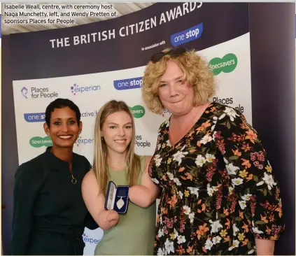  ?? ?? Isabelle Weall, centre, with ceremony host Naga Munchetty, left, and Wendy Pretten of sponsors Places for People