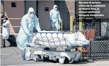  ?? /GETTY IMAGES ?? Durante el periodo crítico de la pandemia en Nueva York, la ciudad estableció morgues temporales.