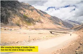  ?? ?? After crossing the bridge of Zanskar Sumdo, from here the climb to Shingo La begins