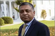  ?? ASSOCIATED PRESS FILE PHOTO ?? Dr. Rahul Gupta, the director of the White House Office of National Drug Control Policy, is shown at the White House, Nov. 18, in Washington.