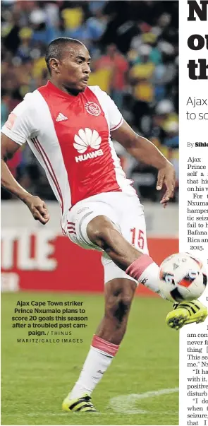  ?? / THINUS MARITZ/GALLO IMAGES ?? Ajax Cape Town striker Prince Nxumalo plans to score 20 goals this season after a troubled past campaign.