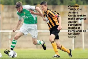  ?? FM2169942 ?? COMING THROUGH: Ashford United look to make progress against Folkestone Invicta at Homelands on Saturday