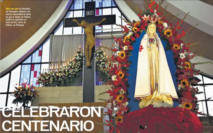  ??  ?? los Heraldos del Evangelio celebran con mucha solemnidad la fecha en que la Virgen de Fátima realizó su aparición en Cova da Iria, cerca de Fátima, en Portugal. Domingo 14 de mayo de 2017