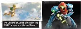  ??  ?? The Legend of Zelda: Breath of the Wild 2, above, and Metroid Dread