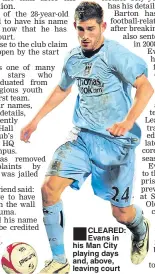  ??  ?? CLEARED: Evans in his Man City playing days and, above, leaving court