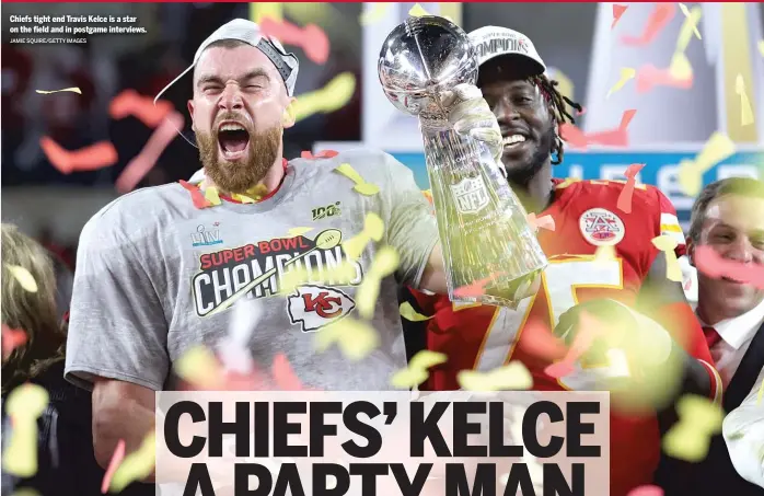  ?? JAMIE SQUIRE/GETTY IMAGES ?? Chiefs tight end Travis Kelce is a star on the field and in postgame interviews.