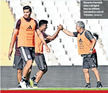  ?? /IMAGO7 ?? Ricardo Ferretti (der.) dirigirá hoy su último encuentro con el Tricolor.