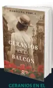 ??  ?? GERANIOS EN EL
BALCÓN
CAROLINA POBLA
Maeva 432 pp., 21 €